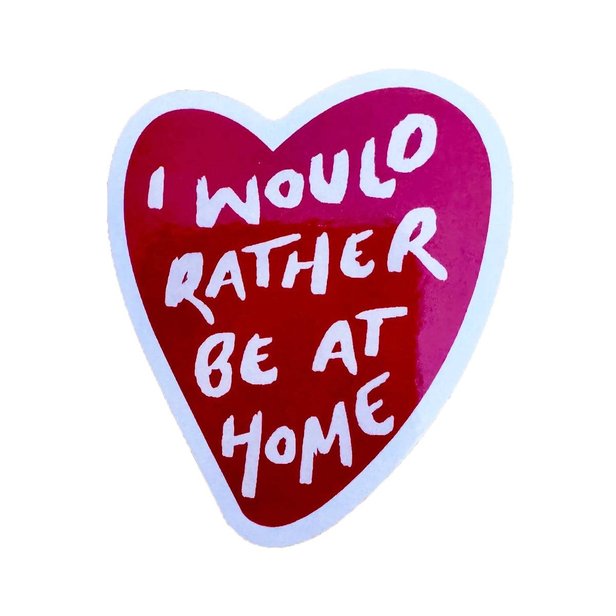 Blue Iris Designs - 'I Would Rather Be At Home' Sticker