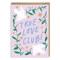 Martha Ratcliff - 'True Love Club' A6 Greetings Card